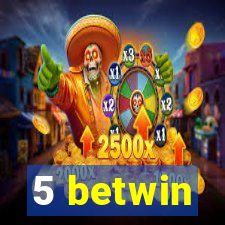 5 betwin